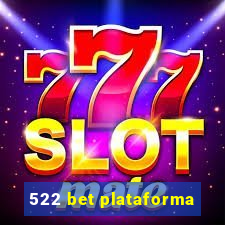 522 bet plataforma